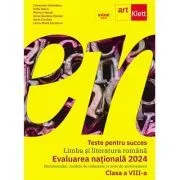 Teste pentru succes. Evaluarea Nationala Limba si Literatura Romana clasa 8 de Florentina Samihaian
