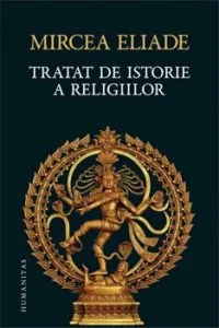 Tratat de istorie a religiilor (Ed.VI) de Mircea Eliade