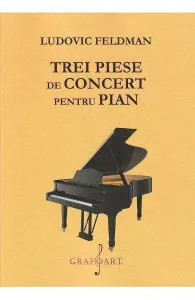 Trei piese de concert pentru pian de Ludovic Feldman