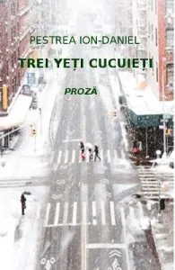 Trei yeti cucuieti de Ion-Daniel Pestrea