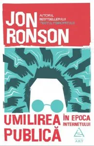 Umilirea publica in epoca internetului de Jon Ronson