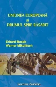 Uniunea Europeana si drumul spre Rasarit de Busek Erhard