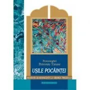 Usile pocaintei. Meditatii duhovnicesti la vremea Triodului de Protos. Petroniu Tanase