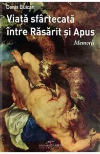 Viata sfartecata intre Rasarit si Apus de Denis Buican