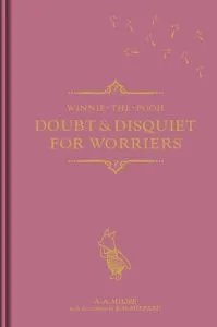 Winnie-the-Pooh: Doubt and Disquiet for Worriers de Alan Alexander Milne