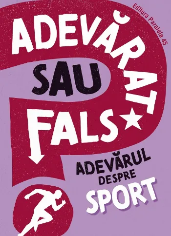 ADEVĂRAT SAU FALS? Adevărul despre sport