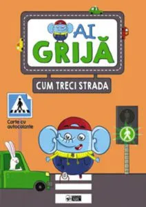 Ai grija cum treci strada. Carte cu autocolante