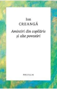 Amintiri din copilarie si alte povestiri de Ion Creanga