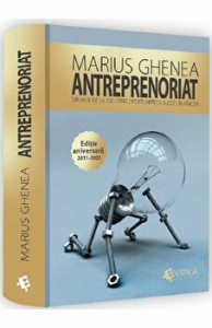 Antreprenoriat. Drumul de la idei catre oportunitati si succes in afaceri. Editie aniversara 2011-2021