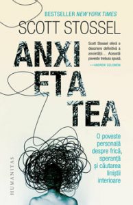 Anxietatea. O poveste personala despre frica, speranta si cautarea linistii interioare