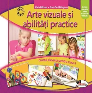 Arte vizuale si abilitati practice - caietul elevului clasa I de Dan Paul-Marsanu