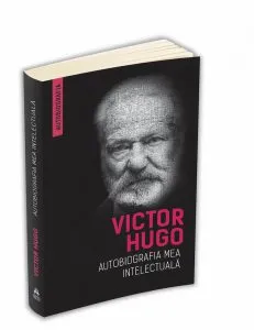 Autobiografia mea intelectuala de Victor Hugo