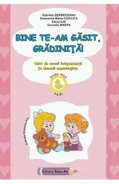 Bine te-am gasit, gradinita! Ed.2023 de Cornelia Marta