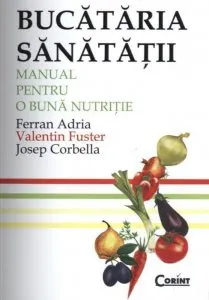 Bucataria sanatatii. Manual pentru o buna nutritie de Valentin Fuster