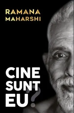 Cine sunt eu? de Ramana Maharshi