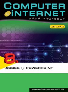 Computer si internet fara profesor, Acces si Powerpoint, Vol. 8