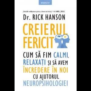 Creierul fericit de Rick Hanson