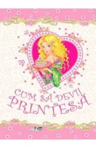 Cum sa devii printesa