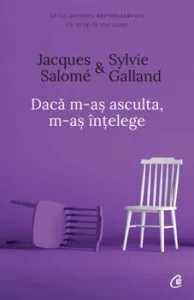 Daca m-as asculta, m-as intelege. Ed. a IV-a de Jacques Salome