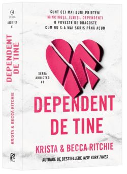 Dependent de tine.Seria Addicted Vol.1