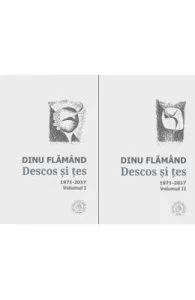 Descos si tes. Antologie de autor. 1971-2017 (2 volume) de Dinu Flamand