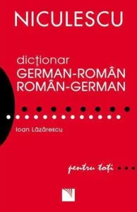 Dictionar german-roman/roman-german pentru toti (50.000 de cuvinte si expresii) de Ioan Lazarescu