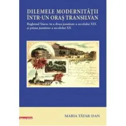 Dilemele modernitatii intr-un oras transilvan de Maria Tatar?Dan
