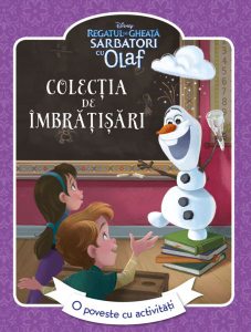 Disney. Regatul de gheață. Sărbători cu Olaf. Colecția de îmbrățișări. O poveste cu activități