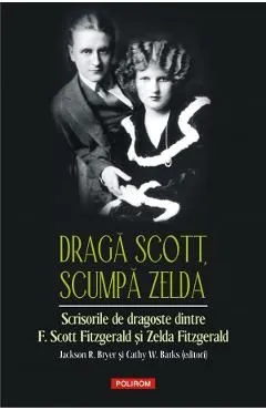 Draga Scott, scumpa Zelda de F. Scott Fitzgerald