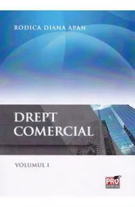 Drept comercial. Volumul I de Apan Rodica Diana
