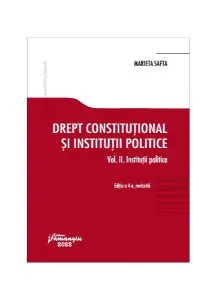 Drept constituțional și instituții politice. Vol. 2.Instituții politice de Marieta Safta