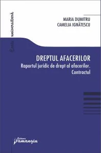 Dreptul afacerilor. Raportul juridic de drept al afacerilor. Contractul de Camelia Ignatescu
