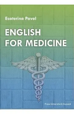 English For Medicine de Ecaterina Pavel