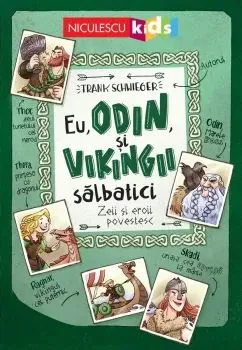 Eu, Odin si vikingii salbatici. Zeii si eroii povestesc de Frank Schwieger