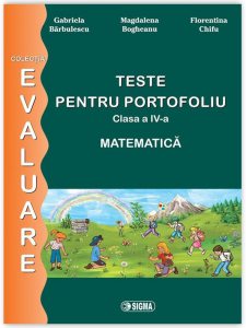 Evaluare matematica. Teste pentru portofoliu clasa a IV-a