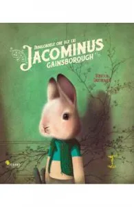 Fabuloasele ore ale lui Jacominus Gainsborough de Rebecca Dautremer