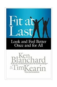 Fit at Last: Look and Feel Better Once and for All de Ken Blanchard