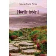 Florile iubirii de Ramona Maria Bochie