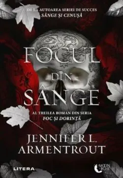 Focul din sange. Seria Foc si dorinta Vol.3 de Jennifer L. Armentrout
