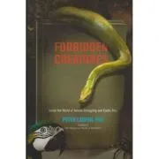 Forbidden Creatures. Inside the World of Animal Smuggling and Exotic Pets de Peter Laufer