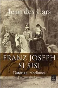 Franz Joseph si Sisi de Jean Des Cars