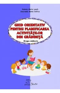 Ghid orientativ pentru planificarea activitatilor din gradinita - Grupa mijlocie de Smaranda Maria Cioflica