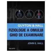 Guyton & Hall. Fiziologie a omului. Ghid de examinare de John E. Hall