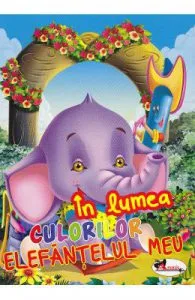 In lumea culorilor de Elefantelul meu