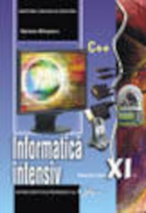 Informatica intensiv. Manual pentru clasa a XI-a