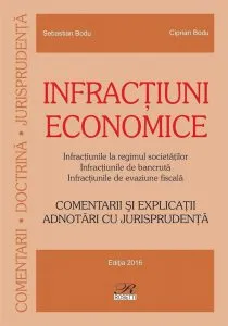 Infractiuni economice. Comentarii si explicatii. Adnotari cu jurisprudenta de Sebastian Bodu