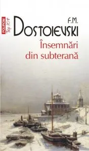Insemnari din subterana de F.M. Dostoievski