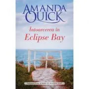 Intoarcerea in Eclipse Bay. Volumul I din Iubiri in Eclipse Bay de Amanda Quick