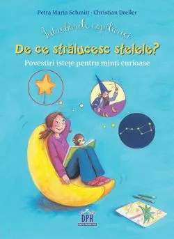 Intrebarile copilariei - De ce stralucesc stelele? de Christian Dreller