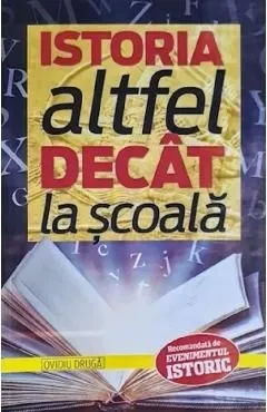Istoria altfel decat la scoala de Ovidiu Druga